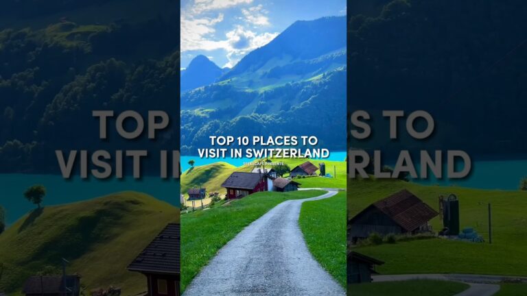 Top 10 Best Places to Visit in Switzerland – Part 1